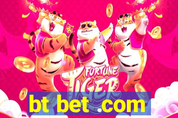 bt bet .com